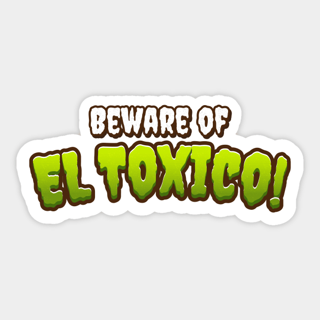 El Toxico Sticker by ThunderCrafts